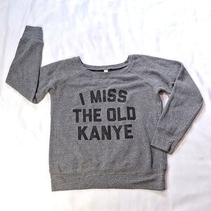 I Miss the Old Kanye Women's Sweatshirt Sz Med